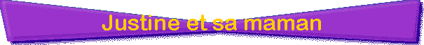 Justine et sa maman